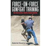 Force-on-force Gunfight Training: The Interactive, Reality-based Solution