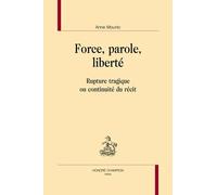 Force, Parole, Liberté - Rupture Tragique Ou Continuité Du Récit