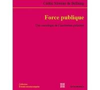Force publique - une sociologie de la discipline policiere Cédric Moreau De Bellaing (Auteur)