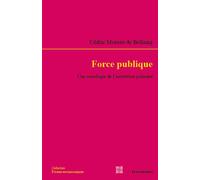 Force publique - une sociologie de la discipline policiere - Cédric Moreau De Bellaing - Economica - broché - Etude