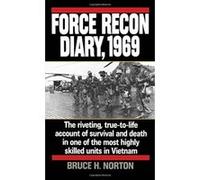 Force Recon Diary, 1969: The Riveting, True-to-Life Account of Survival and Death in One of the Most Highly Skilled Units in Vietnam