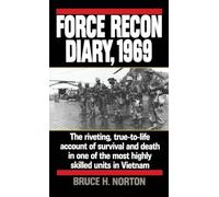 Force Recon Diary, 1969: The Riveting, True-to-Life Account of Survival and Death in One of the Most Highly Skilled Units in Vietnam