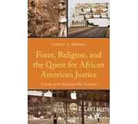 Force, Religion, And The Quest For African American Justice