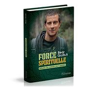 Force spirituelle : Réflexions d’un aventurier pour le quotidien