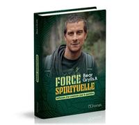 Force spirituelle : Réflexions d’un aventurier pour le quotidien