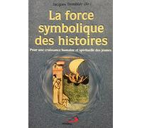 Force symbolique des histoires (la)