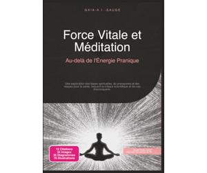 Force Vitale et Méditation: Au-delà de l'Énergie Pranique