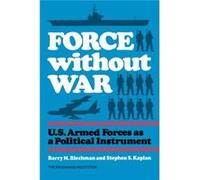 Force without War by Stephen S. Kaplan Barry M. Blechman, Stephen S. Kaplan (Auteur)