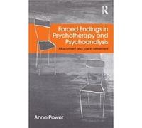 Forced Endings in Psychotherapy and Psychoanalysis by Power Anne Regents University London UK Paperback Book Anne Power, (Auteur)
