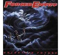 Forced Entry - Uncertain Future/the..