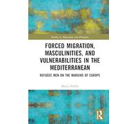 Forced Migration, Masculinities, and Vulnerabilities in the Mediterranean