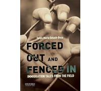 Forced Out and Fenced in: Immigration Tales from the Field