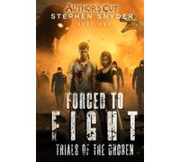 Forced To Fight Book One Author's Cut: Trials Of The Chosen