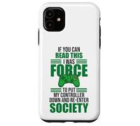 Forced to Put Controller Down Re-Enter Society Gamer Coque pour iPhone 11