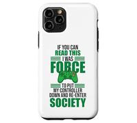 Forced to Put Controller Down Re-Enter Society Gamer Coque pour iPhone 11 Pro