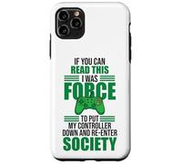 Forced to Put Controller Down Re-Enter Society Gamer Coque pour iPhone 11 Pro Max