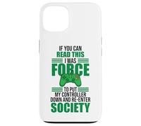 Forced to Put Controller Down Re-Enter Society Gamer Coque pour iPhone 13