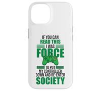 Forced to Put Controller Down Re-Enter Society Gamer Coque pour iPhone 14