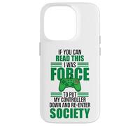 Forced to Put Controller Down Re-Enter Society Gamer Coque pour iPhone 14 Pro