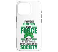 Forced to Put Controller Down Re-Enter Society Gamer Coque pour iPhone 16 Pro