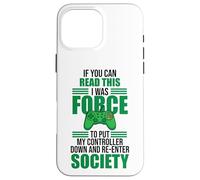 Forced to Put Controller Down Re-Enter Society Gamer Coque pour iPhone 16 Pro Max