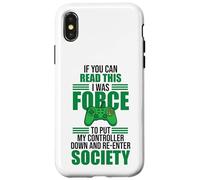 Forced to Put Controller Down Re-Enter Society Gamer Coque pour iPhone X/XS