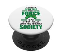 Forced to Put Controller Down Re-Enter Society Gamer PopSockets PopGrip Adhésif