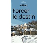 Forcer le destin - Ali Nazi - Le Lys Bleu - broché - Roman
