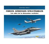 Forces Aériennes Stratégiques - Les Ailes De Dissuasion Nu ire