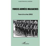 Forces armées malgaches Face à la crise 2002 - Rakotomanga Mijoro - L'harmattan - broché - Essai