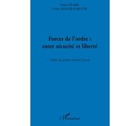 Forces de l'ordre : entre sécurité et liberté - Claire Maugey-Motte - L'harmattan - broché - Essai