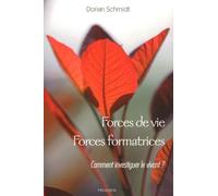 Forces De Vie, Forces Formatrices - Fondements Méthodologiques Pour Une Étude Du Vivant