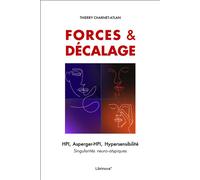 Forces & décalage Dans la tête des penseurs neuro-atypiques HPI, A-HPI, Asperger, Hypersensible - Thierry Charnet-Atlan - Librinova - broché - Essai