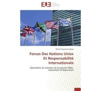 Forces Des Nations Unies Et Responsabilité Internationale Opérations de maintien de la paix de l'ONU, Imputation et Réparation - Michel Mugaruka Kaboyi - Universitaires Europeennes - broché - Livre