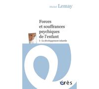 Forces et souffrances psychiques de l'enfant Le développement infantile - Michel Lemay - Eres - broché - Etude