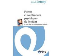 Forces Et Souffrances Psychiques De L'enfant - Tome 2, Les Aléas Du Développement Infantile