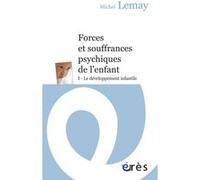 Forces Et Souffrances Psychiques De L'enfant - Tome 1, Le Développement Infantile