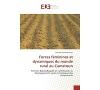 Forces feminines et dynamiques du monde rural au Cameroun Femmes Bakola/Bagyelli et contribution au developpement socio-economique des campements - Bernard Bitouga - Universitaires Europeennes - broch