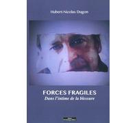 Forces fragiles : Dans l´intime de la blessure