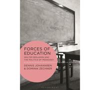 Forces Of Education: Walter Benjamin And The Politics Of Pedagogy