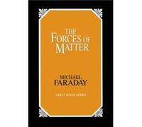 Forces of Matter by Michael Faraday Michael Faraday (Auteur)