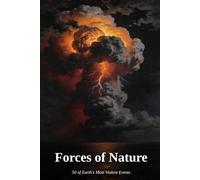 Forces of Nature: 50 of Earth's Most Violent Events