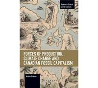 Forces Of Production, Climate Change And Canadian Fossil Capitalism