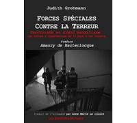 Forces spéciales contre la terreur - Terrorisme et Grand banditisme : Les unités d'intervention de 16 pays m'ont raconté