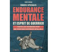Forces spéciales : Endurance mentale et esprit de guerrier Toutes les techniques pour une résistance intérieure infaillible - Chris McNab - L'imprevu-Adulte - broché - Guide