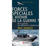 Forces spéciales, l'avenir de la guerre ?