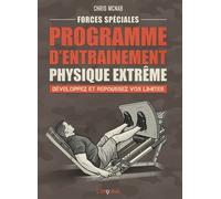 Forces spéciales : Programme d’entrainement physique extrême Développez et repoussez vos limites - Chris McNab - L'imprevu-Adulte - broché - Guide
