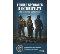 Forces Spéciales & Unités D'élite - 14 Opérateurs Témoignent De Leur Enfance Jusqu'à L'excellence