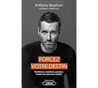 Forcez votre destin - Résilience, ambition, passion : toutes les clés pour réussir