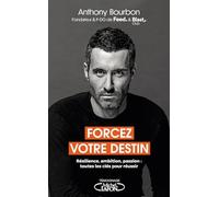 Forcez votre destin - Résilience, ambition, passion : toutes les clés pour réussir